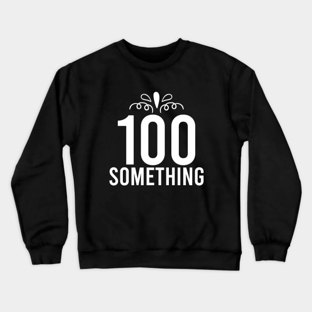 100 Something Years Old Crewneck Sweatshirt by Prescillian Art